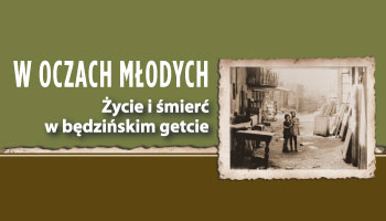 W oczach młodych. Życie i śmierć w będzińskim getcie