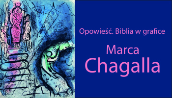 OPOWIEŚĆ. BIBLIA W GRAFICE MARCA CHAGALLA