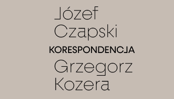 JÓZEF CZAPSKI, GRZEGORZ KOZERA. KORESPONDENCJA