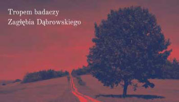 Tropem badaczy Zagłębia Dąbrowskiego - podsumowanie badań etnograficznych