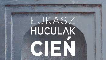 Łukasz Huculak. Cień