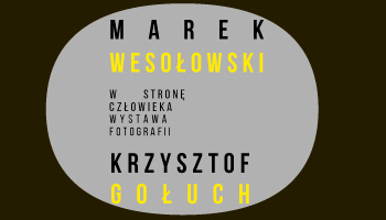 KRZYSZTOF GOŁUCH MAREK WESOŁOWSKI „W STRONĘ CZŁOWIEKA”