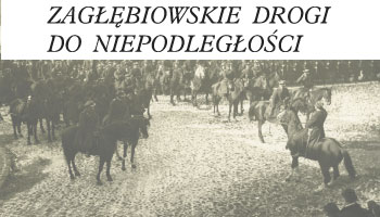 Zagłębiowskie drogi do niepodległości