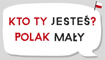 Kto Ty jesteś? Polak mały!
